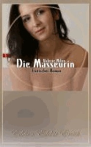 Die Masseurin - Erotischer Roman [Edition Edelste Erotik.