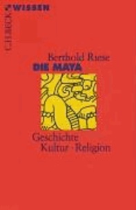 Die Maya - Geschichte, Kultur, Religion.