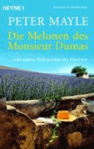 Die Melonen des Monsieur Dumas - ... und andere Höhepunkte der Provence.