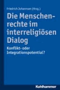 Die Menschenrechte im interreligiösen Dialog - Konflikt- oder Integrationspotential?.