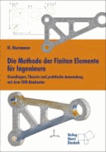 Die Methode der Finiten Elemente für Ingenieure - Grundlagen, Theorie und praktische Anwendung mit dem FEM Baukasten.
