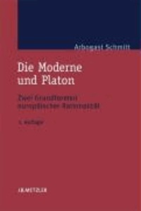 Die Moderne und Platon - Zwei Grundformen europäischer Rationalität.