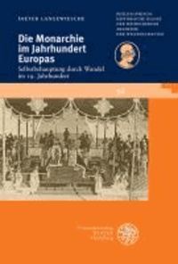 Die Monarchie im Jahrhundert Europas - Selbstbehauptung durch Wandel im 19. Jahrhundert.