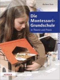 Die Montessori-Grundschule - in Theorie und Praxis.