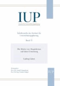 Die Motive von Akquisitionen und deren Umsetzung - Schriftenreihe des Instituts für Unternehmungsplanung (IUP) Band 55.