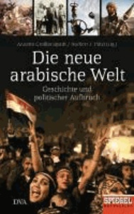 Die neue arabische Welt - Geschichte und politischer Aufbruch - Ein Spiegel-Buch.