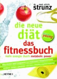 Die neue Diät - Das Fitnessbuch - Mehr Energie durch Metabolic Power.