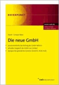 Die neue GmbH - Praxisorientierte Darstellung der GmbH-Reform. Aktueller Vergleich der GmbH zur Limited. Synopse der geänderten Gesetze (GmbHG, HGB, InsO).