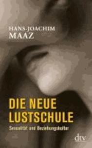 Die neue Lustschule - Sexualität und Beziehungskultur.