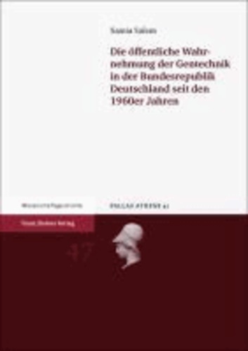 Die öffentliche Wahrnehmung der Gentechnik in der Bundesrepublik Deutschland seit den 1960er Jahren.