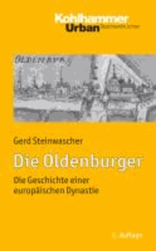 Die Oldenburger - Die Geschichte einer europäischen Dynastie.
