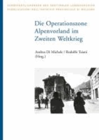 Andrea DiMichele - Die Operationszone Alpenvorland im Zweiten Weltkrieg.