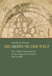 Die Ordnung der Welt - Eine Völkerrechtsgeschichte des karolingischen Zeitalters (741 bis 840).