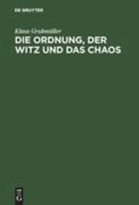Die Ordnung, der Witz und das Chaos - Eine Geschichte der europäischen Novellistik im Mittelalter: Fabliau - Märe - Novelle.