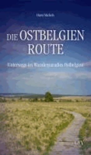 Die Ostbelgien-Route - Unterwegs im Wanderparadies Ostbelgien.