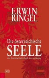 Die österreichische Seele - Zehn Reden über Medizin, Politik, Kunst und Religion.