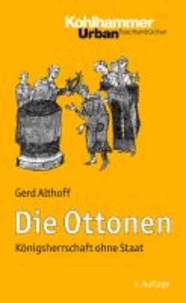 Die Ottonen - Königsherrschaft ohne Staat.
