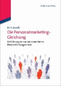 Die Personalmarketing-Gleichung - Einführung in das wertorientierte Personalmanagement.
