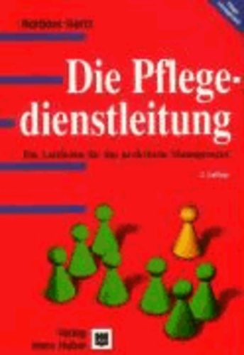 Die Pflegedienstleitung - Ein Leitfaden für das praktische Management.