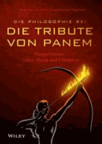 Die Philosophie bei "Die Tribute von Panem" - Hunger Games - Liebe, Macht und Überleben.