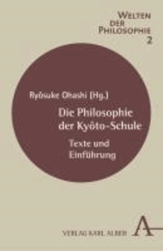 Die Philosophie der Kyôto-Schule - Texte und Einführung.