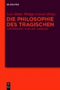 Die Philosophie des Tragischen - Schopenhauer - Schelling - Nietzsche.