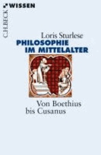 Die Philosophie im Mittelalter - Von Boethius bis Cusanus.
