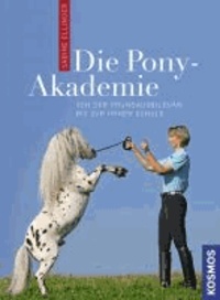 Die Pony-Akademie - Von der Grundausbildung bis zur Hohen Schule.