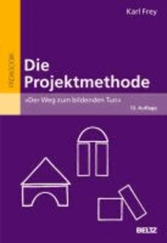 Die Projektmethode - Der Weg zum bildenden Tun.