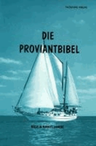 Die Proviantbibel - Ein Ratgeber für alle maritimen Ernährungsfragen.