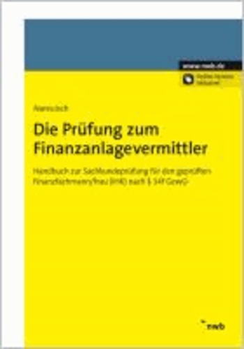 Die Prüfung zum Finanzanlagevermittler - Handbuch zur Sachkundeprüfung für den geprüften Finanzfachmann/frau (IHK) nach § 34f GewO.