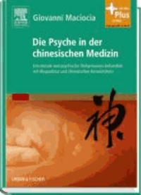 Die Psyche in der chinesischen Medizin - Behandlung von emotionalem und psychischem Ungleichgewicht mit Akupunktur und chinesischen Kräutern - mit Zugang zum Elsevier-Portal.