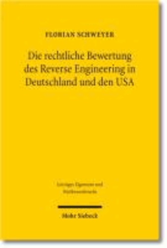 Die rechtliche Bewertung des Reverse Engineering in Deutschland und den USA - Eine rechtsvergleichende Abgrenzung zwischen geistigem Eigentum und Gemeinfreiheit bei der Analyse von Konkurrenzprodukten.