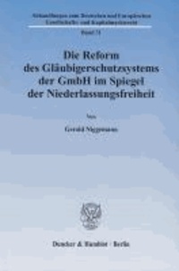 Die Reform des Gläubigerschutzsystems der GmbH im Spiegel der Niederlassungsfreiheit - Ein Beitrag zum MoMiG, der neuen Unterkapitalisierungsproblematik und  der diesbezüglichen Behandlung von EU-Scheinauslandsgesellschaften.