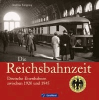 Die Reichsbahnzeit - Deutsche Eisenbahnen zwischen 1920 und 1945.
