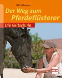 Die Reitschule: Der Weg zum Pferdeflüsterer.