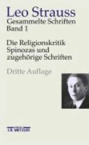 Die Religionskritik Spinozas und zugehörige Schriften - Gesammelte Schriften Band 1.