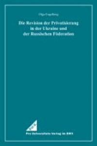 Die Revision der Privatisierung in der Ukraine und der Russischen Föderation.