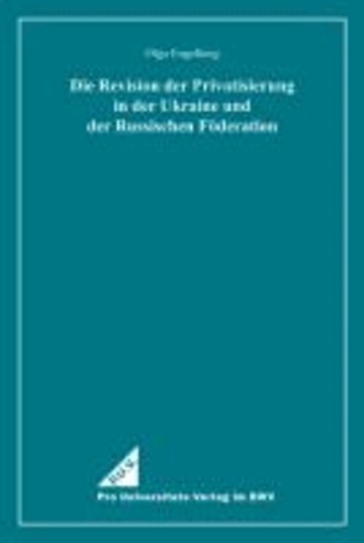 Die Revision der Privatisierung in der Ukraine und der Russischen Föderation.