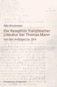 Die Rezeption französischer Literatur bei Thomas Mann - Von den Anfängen bis 1914.