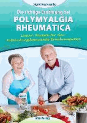 Die richtige Ernährung bei Polymyalgia Rheumatica - Leckere Rezepte für die entzündungshemmende Ernährungsweise.
