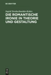 Die romantische Ironie in Theorie und Gestaltung.