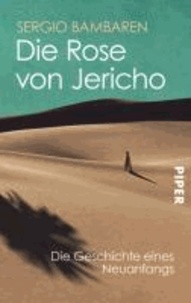 Die Rose von Jericho - Die Geschichte eines Neuanfangs.