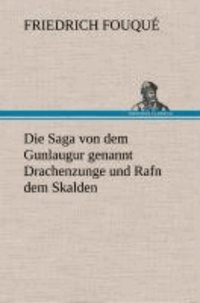 Die Saga von dem Gunlaugur genannt Drachenzunge und Rafn dem Skalden.