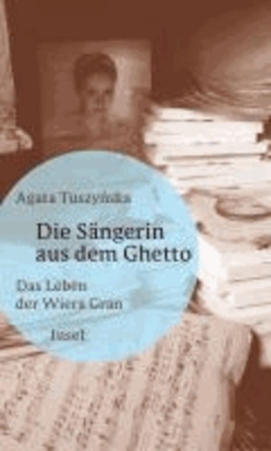 Die Sängerin aus dem Ghetto - Das Leben der Wiera Gran.