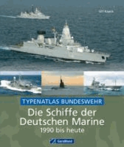 Die Schiffe der Deutschen Marine 1990 bis heute - Typenatlas Bundeswehr.