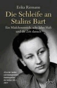 Die Schleife an Stalins Bart - Ein Mädchenstreich, acht Jahre Haft und die Zeit danach.