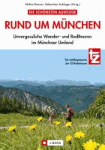 Die schönsten Ausflüge rund um München - Unvergessliche Wander- und Radltouren im Münchner Umland.