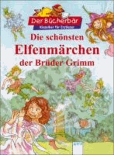 Die schönsten Elfenmärchen der Brüder Grimm.