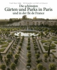 Die schönsten Gärten und Parks in Paris und in der Ile de France.